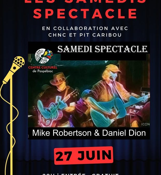 Samedi spectacle : Mike Robertson et Daniel Dion